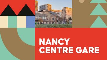 La Métropole du Grand Nancy s’est engagée pour la transformation du quartier Nancy Centre Gare.